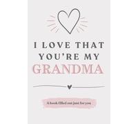 I Love That You're My Grandma: A Book Filled Out Just For You