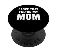 I Love That Youre My Mom PopSockets PopGrip Adhesivo