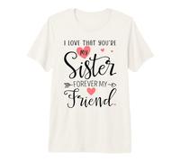 I Love That You'Re My Sister Always My Sis Forever My Friend Camiseta Premium
