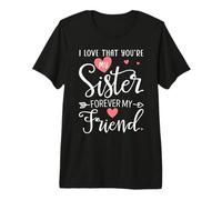 I Love That You'Re My Sister Always My Sis Forever My Friend Camiseta Premium