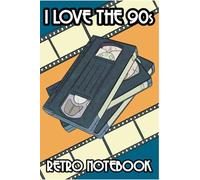 I Love the 90s Notebook: VHS Cassette | Hand-Drawn Retro Nostalgia Journal Gift: Lined Notebook for 90s Kids, Retro Lovers & Nostalgia Fans