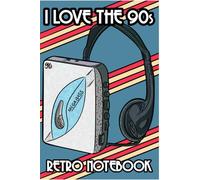 I Love the 90s Notebook: Walkman | Hand-Drawn Retro Nostalgia Journal: Lined Notebook for 90s Kids, Retro Lovers & Nostalgia Fans