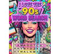 I Love the 90s Word Search: Over 100 Large Print Puzzles for Adults and Teens - A Nostalgic Journey Through the Nineties