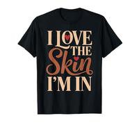 I Love The Skin I'm In Amor Propio Orgullo Melanina Camiseta