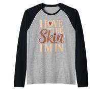 I Love The Skin I'm In Amor Propio Orgullo Melanina Camiseta Manga Raglan