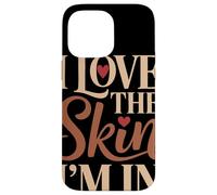 I Love The Skin I'm In Amor Propio Orgullo Melanina Carcasa para iPhone 14 Pro MAX