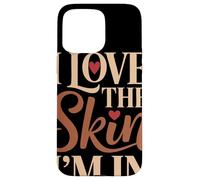 I Love The Skin I'm In Amor Propio Orgullo Melanina Carcasa para iPhone 15 Pro MAX