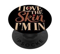 I Love The Skin I'm In Amor Propio Orgullo Melanina PopSockets PopGrip Adhesivo