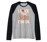 I Love The Skin I'm In Autoestima Retro Diversidad Camiseta Manga Raglan