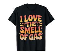 I Love The Smell of Gas Conductor Coche Camión - Camiseta
