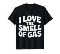 I Love The Smell of Gas Conductor Coche Camión - Camiseta
