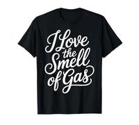 I Love The Smell of Gas Conductor Coche Camión - Camiseta