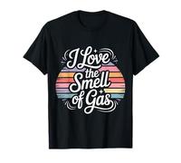 I Love The Smell of Gas Conductor Coche Camión - Camiseta
