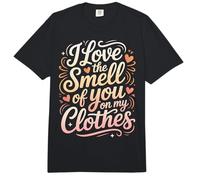 I Love The Smell of You On My Clothes relación Amorosa |- Comfort Colors Adult Heavyweight T-Shirt