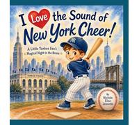I Love the Sound New York Cheer!: A Little Yankee Fan's Magical Night in the Bronx (The Sounds of America)