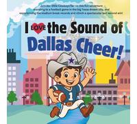 I Love the Sound of Dallas Cheer!: Follow a Little Cowboy Fan to a Texas Football Game!: 4 (The Football Stadium Sounds Series)