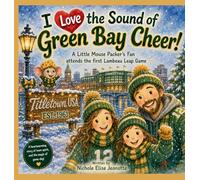 I Love the Sound of Green Bay Cheer!: A Little Mouse Packer's Fan attends the first Lambeau Leap Game (The Football Stadium Sounds)