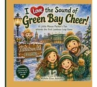 I Love the Sound of Green Bay Cheer!: A Little Mouse Packer's Fan attends the first Lambeau Leap Game (The Football Stadium Sounds)