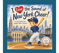 I Love the Sound of New York Cheer!: A Little Yankee's Fan Magical Night in the Bronx (The Sounds of America Series)