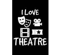 I Love Theatre: Blank Lined Journal to Write In - Ruled Writing Notebook