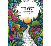 I Love Them But.... #FTK (F*CK THEM KIDS)