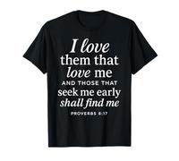 I Love Them That Love Me Proverbios 8:17 Versículo de la Biblia Escritura Camiseta