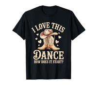 I Love This Dance ¿Cómo Comienza Line Dance Western Camiseta
