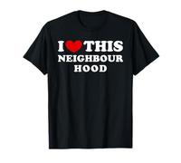 I Love This Neighbourhood , Me encanta este vecindario Camiseta