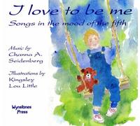 I Love to be Me: Songs in the Mood of the Fifth by Channa A. Seidenberg (Editor), Kingsley Lou Little (Illustrator) (1-Sep-2002) Paperback