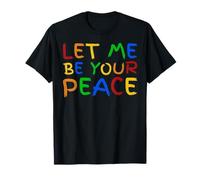I Love To Come In Peace - I'm Peace - Let Me Be Your Peace Camiseta