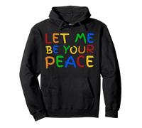 I Love To Come In Peace - I'm Peace - Let Me Be Your Peace Sudadera con Capucha