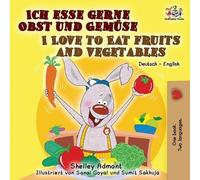 I Love to Eat Fruits and Vegetables (German English Bilingual Book) (German English Bilingual Collection)