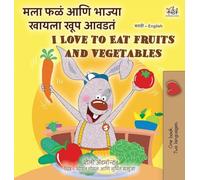 I Love to Eat Fruits and Vegetables (Marathi English Bilingual Edition)