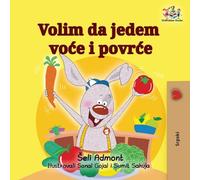 I Love to Eat Fruits and Vegetables (Serbian edition) (Serbian Bedtime Collection)