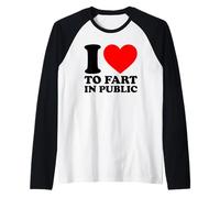 I Love To Fart In Public Camiseta Manga Raglan