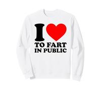 I Love To Fart In Public Sudadera