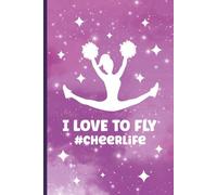I LOVE TO FLY #Cheerlife: Cheerleader Geschenk Cheerleading Notizbuch A5 für Notizen zum Training und Sport Veranstaltung liniertes Notiz Buch als Tagebuch für Cheerdance Mädchen zum Geburtstag