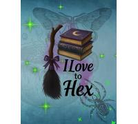 I Love to Hex: Witchy Spell book Journal: 8.5 x 11, 120 - pages