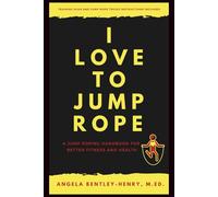 I Love To Jump Rope: A Jump Roping Handbook For Better Fitness and Health