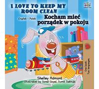 I Love to Keep My Room Clean (English Polish Bilingual Book) (English Polish Bilingual Collection)