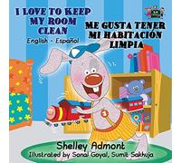 I Love to Keep My Room Clean - Me gusta tener mi habitación limpia: English Spanish Bilingual Edition (English Spanish Bilingual Children's Book Collection)
