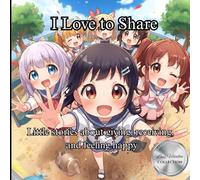 I Love to Share: Little stories about giving, receiving, and feeling happy (Little Readers Series)