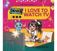I LOVE TO WATCH TV (TARA'S HABITS): STORY BOOK FOR KIDS+3