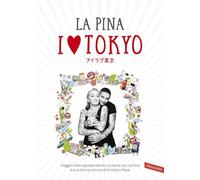 I love Tokyo. Viaggio nella capitale del Sol Levante con La Pina e la colonna sonora di Emiliano Pepe