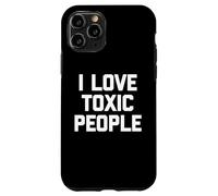 I Love Toxic People - Divertido Dicho sarcástico Novedad tóxico Carcasa para iPhone 11 Pro