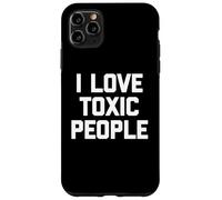 I Love Toxic People - Divertido Dicho sarcástico Novedad tóxico Carcasa para iPhone 11 Pro MAX