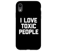 I Love Toxic People - Divertido Dicho sarcástico Novedad tóxico Carcasa para iPhone XR