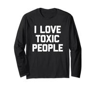 I Love Toxic People - Divertido Dicho sarcástico Novedad tóxico Manga Larga