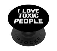 I Love Toxic People - Divertido Dicho sarcástico Novedad tóxico PopSockets PopGrip Adhesivo