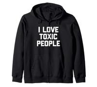 I Love Toxic People - Divertido Dicho sarcástico Novedad tóxico Sudadera con Capucha